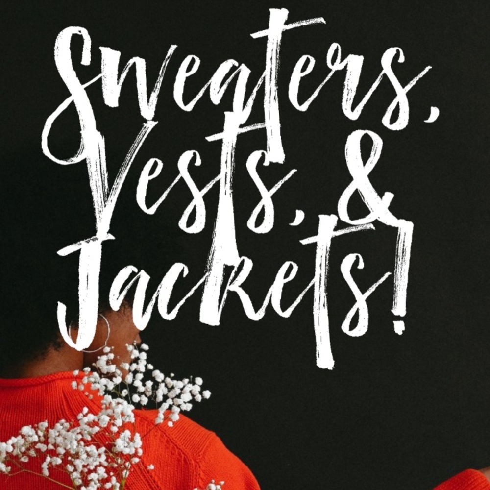 Sweaters and Jackets!